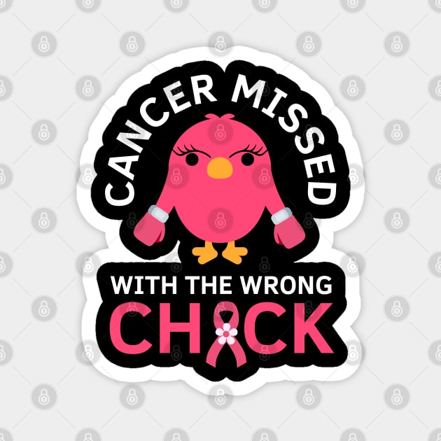 Cancer Missed With The Wrong Chick Breast Cancer Fighter Saying Magnet by Illustradise