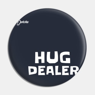 hug dealer - Dotchs Pin