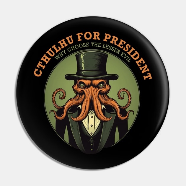 Cthulhu For President 2024 Funny Election Political Humor Pin by MetaBrush