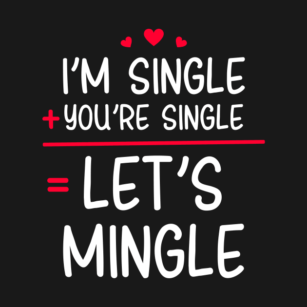 Math Valentines Shirt | Single Plus Single Let's Mingle by Gawkclothing