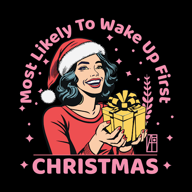 Most Likely to Wake up First Christmas - Family Christmas - Merry Christmas by ArtProjectShop