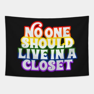 No One Should Live In a Closet Tapestry