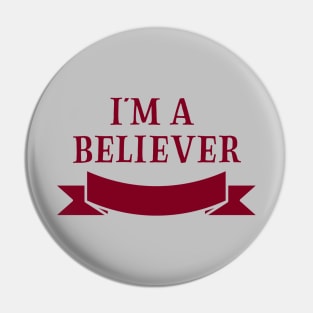 I´m a Believer, burgundy Pin