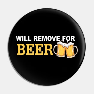 Will Remove For Beer Funny Saying Pin