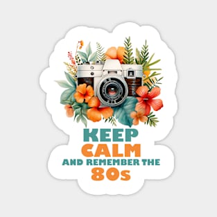 Keep calm and remember the 80s - Made In The 80s Retro Magnet