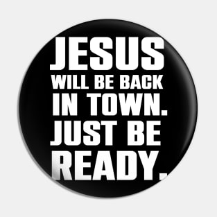 Jesus Will Be Back In Town Christian Humor Gift Pin