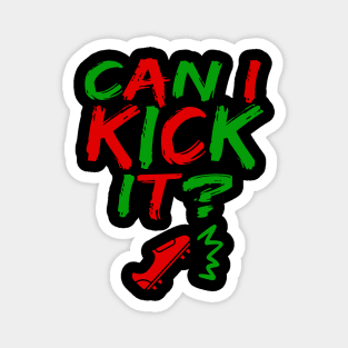 Can I Kick It - 03c- Novelty Hip Hop Vibes Magnet