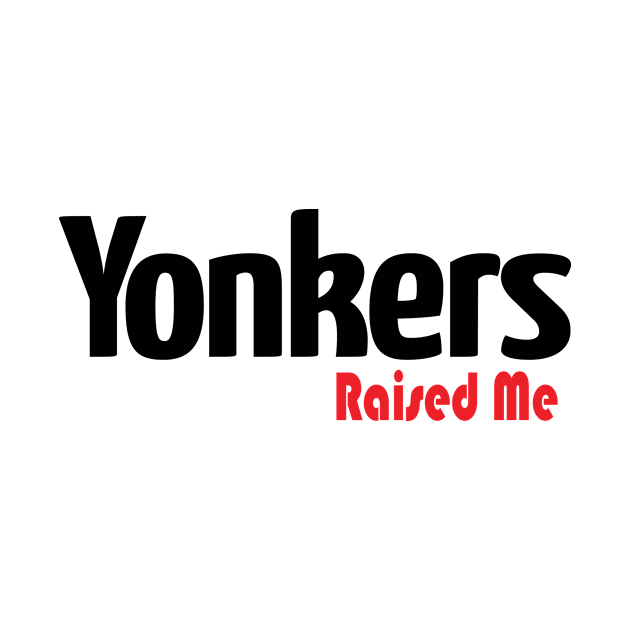 Yonkers Raised Me by ProjectX23Red