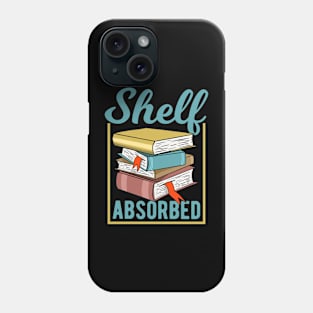 Funny Book Saying - Shelf Absorbed Phone Case