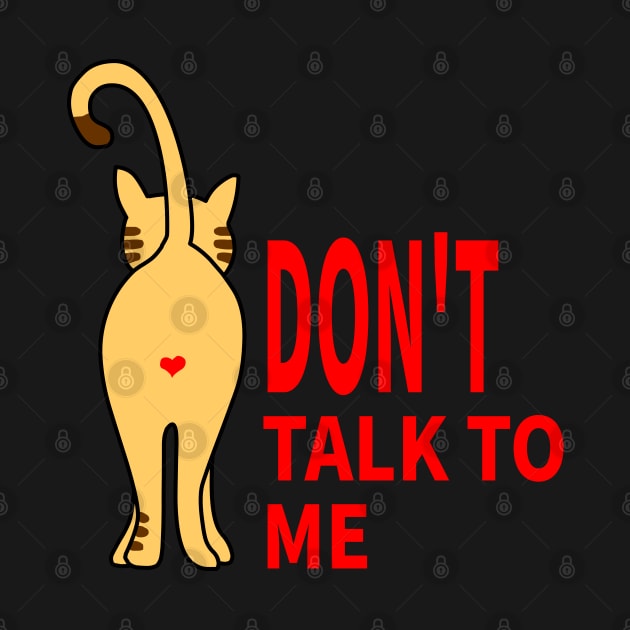 CAT: DON'T TALK TO ME by MoreThanThat