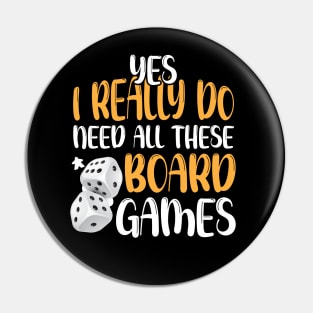 Yes I Really Do Need All These Board Games Funny Dice Games Pin