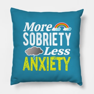 More Sobriety Less Anxiety Pillow