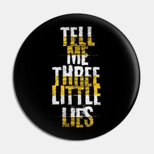 Tell me three little lies (White letter) Pin