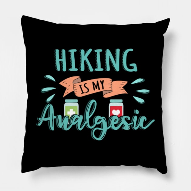 Hiking is my Analgesic Design Quote Pillow by jeric020290