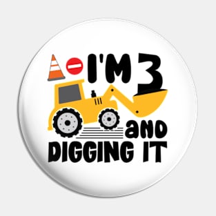 I'm 3 and Digging It Construction Excavator Pin