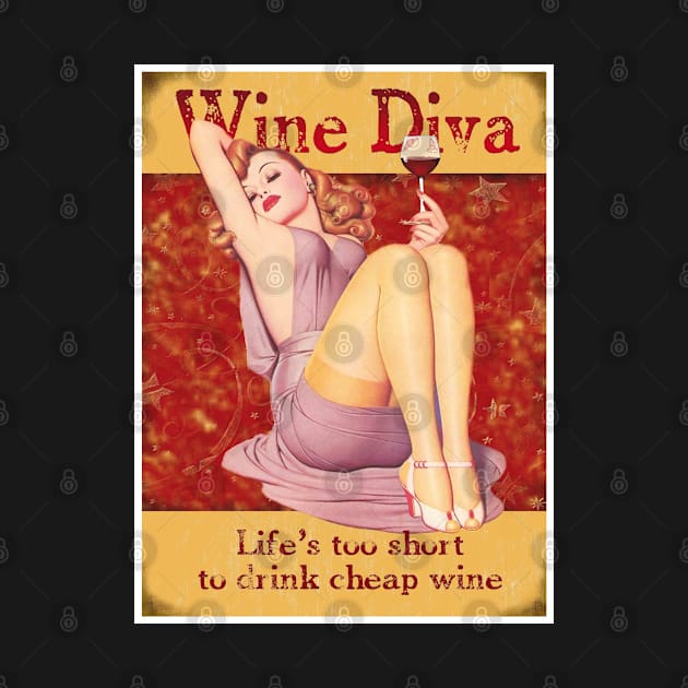 Wine Diva,Life's too short to drink cheap Wine by BokeeLee