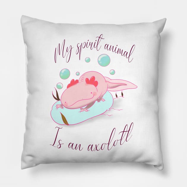 My spirit animal is an axolotl Pillow by Colorz 