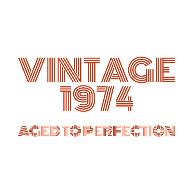 Vintage 1974 Aged to perfection. by MadebyTigger