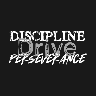 Discipline Drive Perseverance T-Shirt