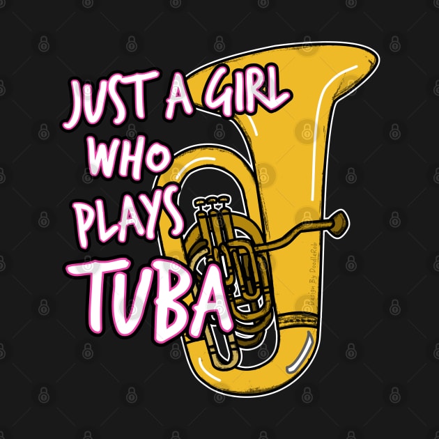 Just A Girl Who Plays Tuba Female Brass Player by doodlerob