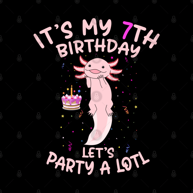 Axolotl Fish its My 7th Birthday I'm 7 Year Old lets party by Msafi