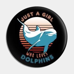 Just A Girl Who Loves Dolphins Pin