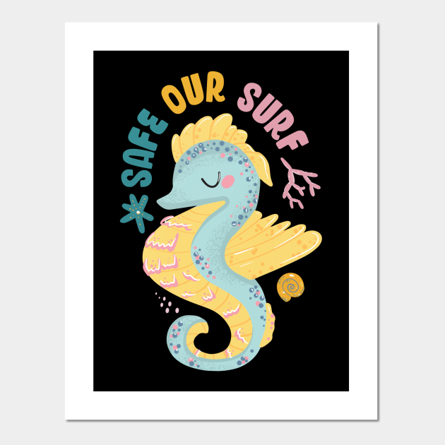 Safe our Surf quote with cute sea animal sea horse, starfish, coral and shell aesthetic pastel color illustration. - Save Our Planet - Posters and Art Prints | TeePublic Safe our Surf quote with cute sea animal sea horse, starfish, coral and shell aesthetic pastel color illustration. - Save Our Planet - Posters and Art Prints | TeePublic
