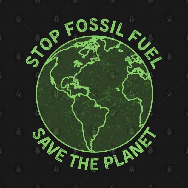 Stop Fossil Fuel Save The Eart by Souls.Print