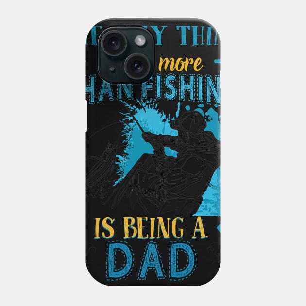 Thing I Love More Than Fishing Is Being Dad Phone Case by Terryeare