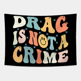 Drag Is Not A Crime Tapestry