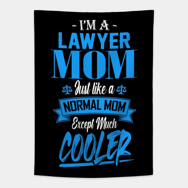 I'm a Lawyer Mom Just like a Normal Mom Except Much Cooler Tapestry by mathikacina