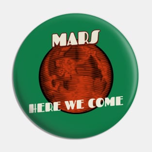 Mars Here We Come Retro Pin