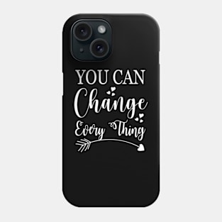 You can change every think, quote Phone Case