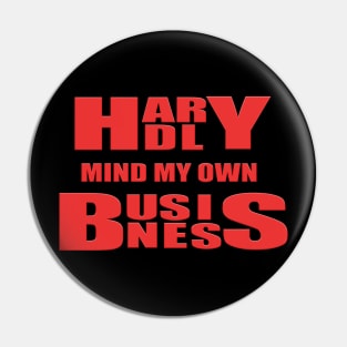 Hardly mind my own business Pin