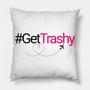 Hashtag Get Trashy Pillow