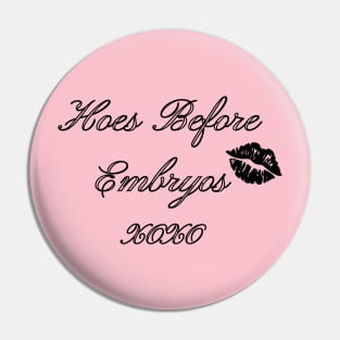 Hoes Before Embryos Pin