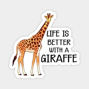 Giraffe - Life is better with a giraffe Magnet