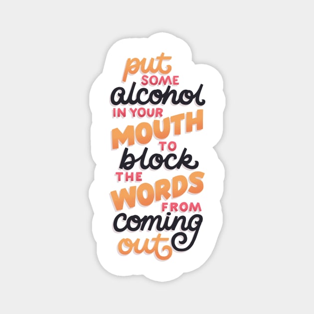 Alcohol Blocks the Words from Coming Out Magnet by polliadesign