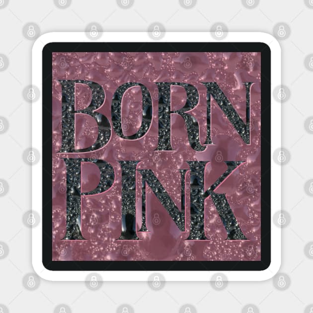 Born Pink FAN ART in Venom Droplets Black Font Dominant - Carnation Pink Background Magnet by Allisheyon