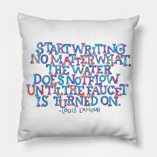 Start Writing No Matter What Pillow by polliadesign