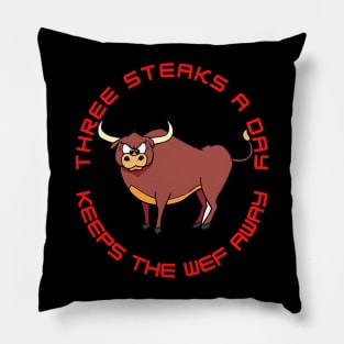 Three steaks a day keeps the WEF away Pillow