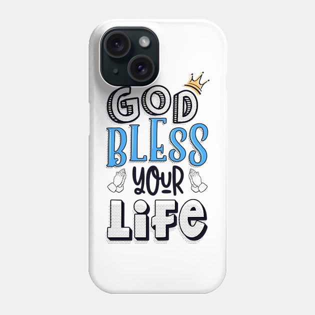 God bless your life Phone Case by Juka