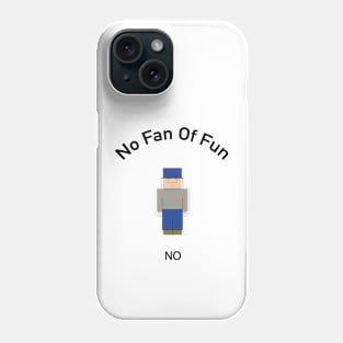 No Fan Of Fun Phone Case