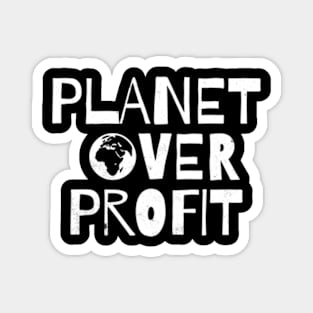 Planet Over Profit Recycle Save The Environt Eh Day Magnet