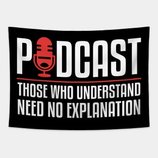 Podcast Those Who Understand Need No Explanation Tapestry