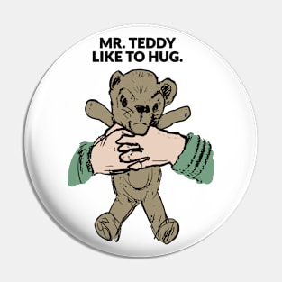 Mr. Teddy like to hug. Pin