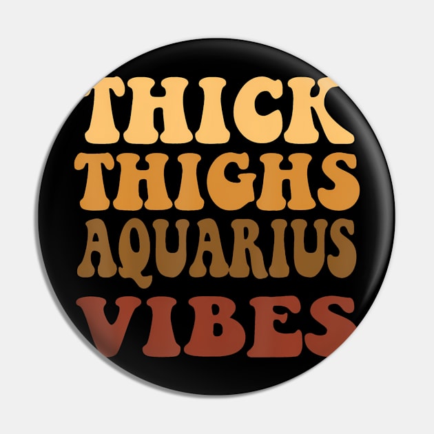 Thick Thighs Aquarius Vibes Zodiac Melanin Black Pin by Aleem James