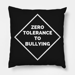 Zero Tolerance To Bullying - Zero Tolerance Policy Pillow