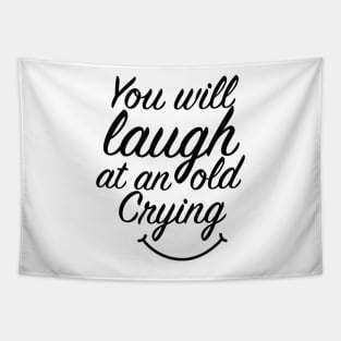 You will laugh at an old crying T-Shirt Tapestry