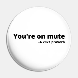 You're on mute. A 2021 proverb Pin